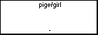 pige/girl 