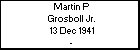 Martin P Grosboll Jr.