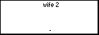 wife 2 